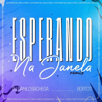 Capa de Esperando na Janela (remix) — Danilo Bachega